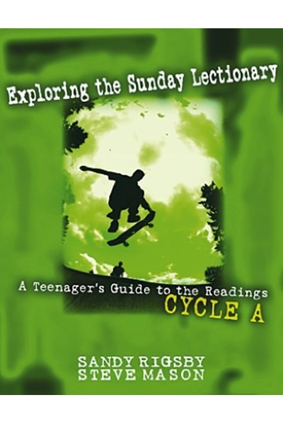 Exploring the Sunday Lectionary: A Teenager's Guide to the Readings - Cycle A