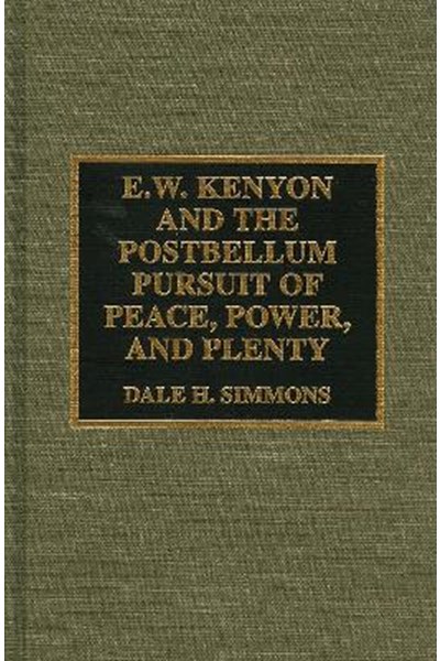 E.W. Kenyon and the Postbellum Pursuit of Peace, Power, and Plenty