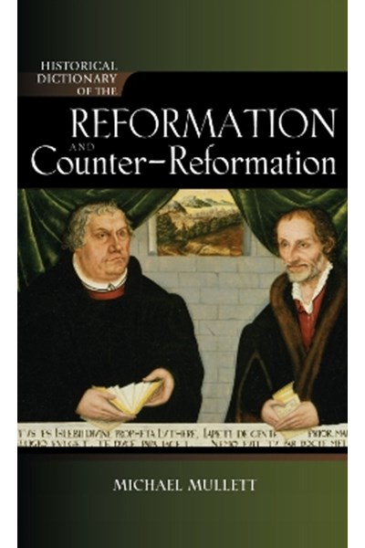 Historical Dictionary of the Reformation and Counter-Reformation
