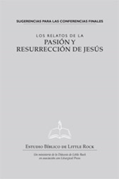 Relatos de la Pasion y Resurreccion de Jesus - Sugerencias Para las Conferencias Finales
