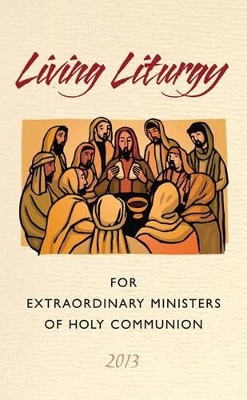 Living Liturgy for Extraordinary Ministers of Holy Communion