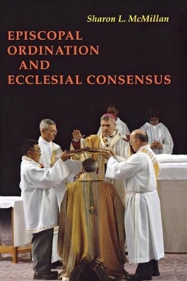 Episcopal Ordination and Ecclesial Consensus