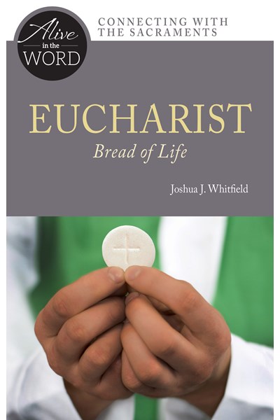 Eucharist, Bread of Life