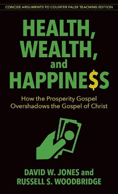 Health, Wealth, and Happiness – How the Prosperity Gospel Overshadows the Gospel of Christ