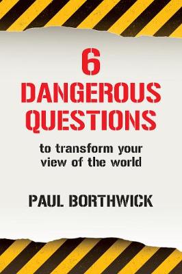 Six Dangerous Questions to Transform Your View of the World