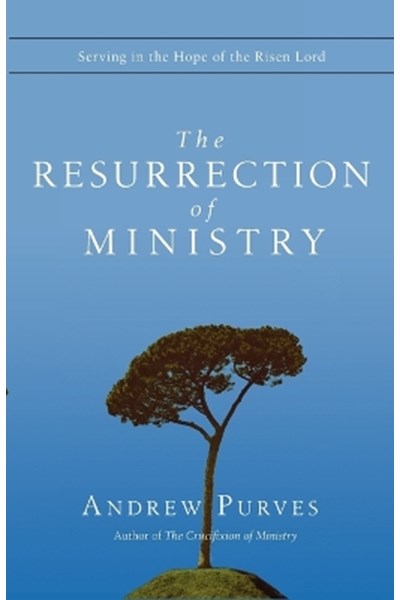 The Resurrection of Ministry: Serving in the Hope of the Risen Lord