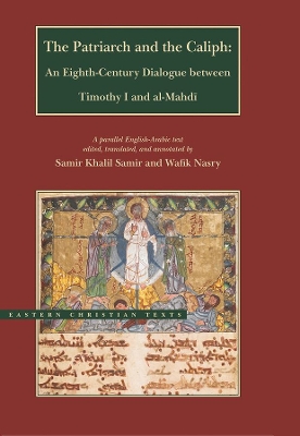 Patriarch and the Caliph – An Eighth–Century Dialogue between Timothy I and al–Mahdi