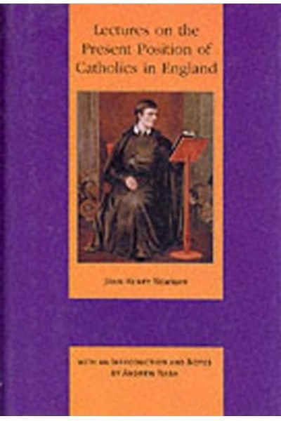 Lectures on the Present Position of Catholics