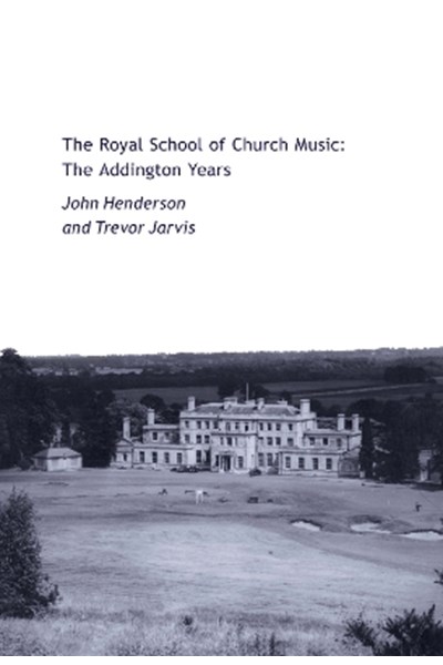Royal School of Church Music: The Addington Years