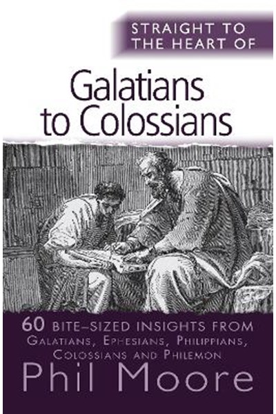 Straight to the Heart of Galatians to Colossians