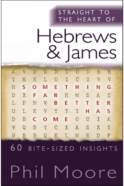 Straight to the Heart of Hebrews and James