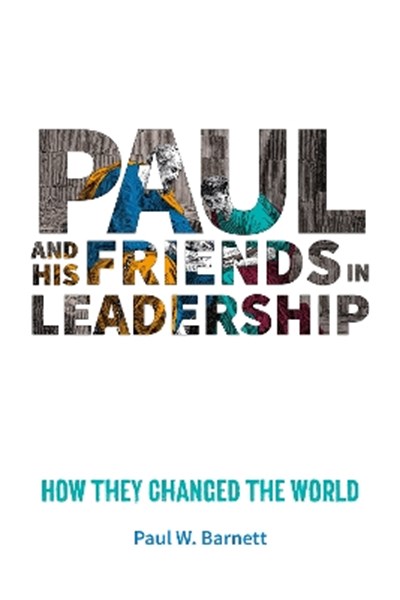 Paul and His Friends in Leadership