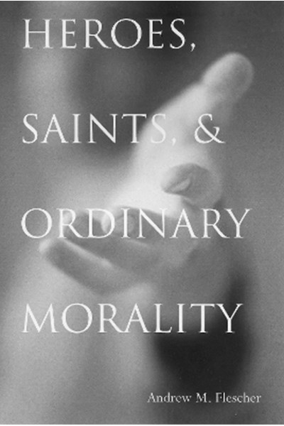 Heroes, Saints, and Ordinary Morality