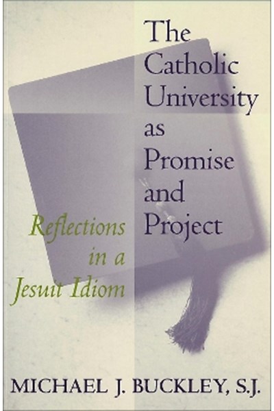 Catholic University as Promise and Project
