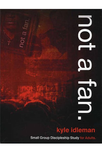 Not a Fan Small Group Discipleship Study for Adults