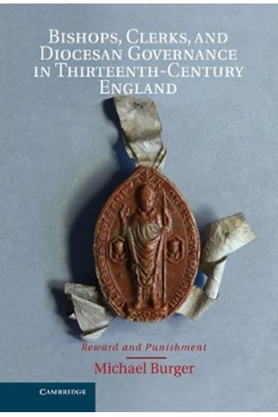 Bishops, Clerks, and Diocesan Governance in Thirteenth-Century England