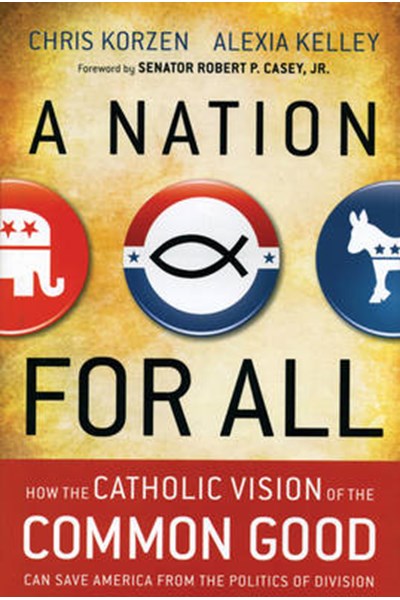 Nation for All – How the Catholic Vision of the Common Good Can Save America from the Politics of Division