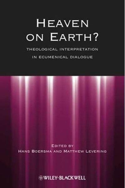 Heaven on Earth? Theological Interpretation in Ecumenical Dialogue