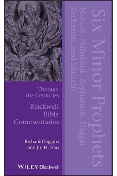 Six Minor Prophets Through the Centuries – Nahum, Habakkuk, Zephaniah, Haggai, Zechariah, and Malachi