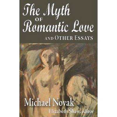 Myth of Romantic Love and Other Essays