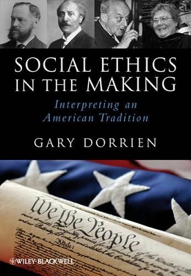 Social Ethics in the Making – Interpreting an American Tradition