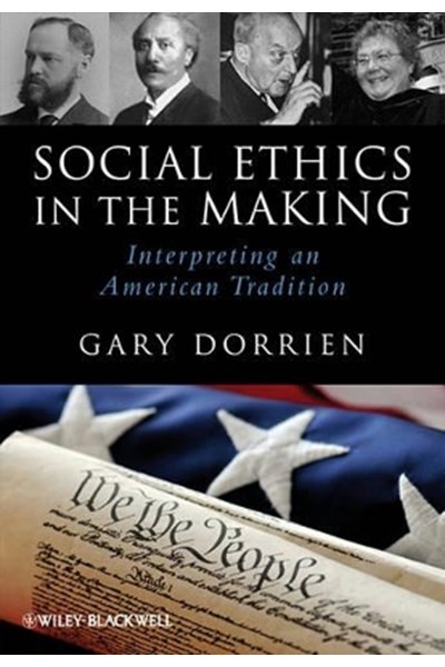 Social Ethics in the Making – Interpreting an American Tradition
