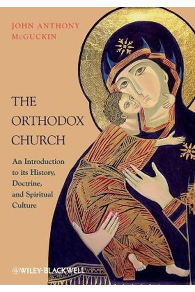 Orthodox Church – An Introduction to its History, Doctrine, and Spiritual Culture
