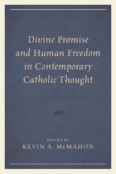 Divine Promise and Human Freedom in Contemporary Catholic Thought