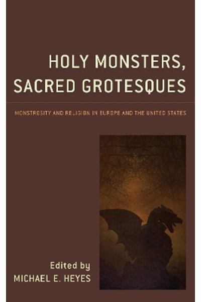 Holy Monsters, Sacred Grotesques
