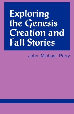Exploring the Genesis, Creation and Fall Stories