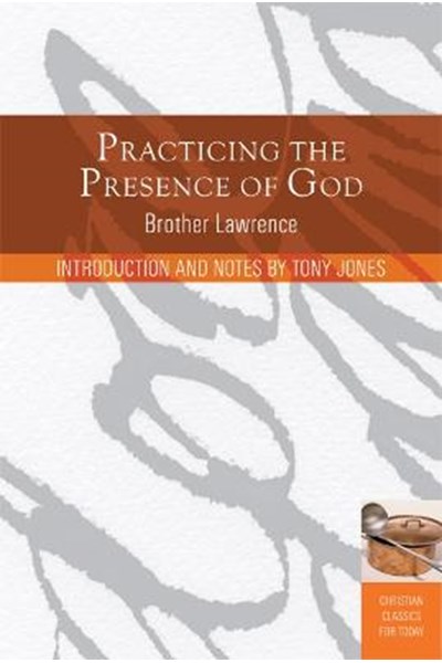 Practicing the Presence of God: Learn to Live Moment by Moment