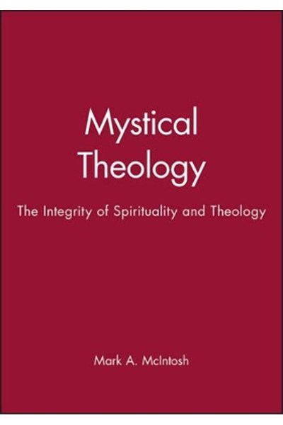Mystical Theology – The Integrity of Spirituality and Theology