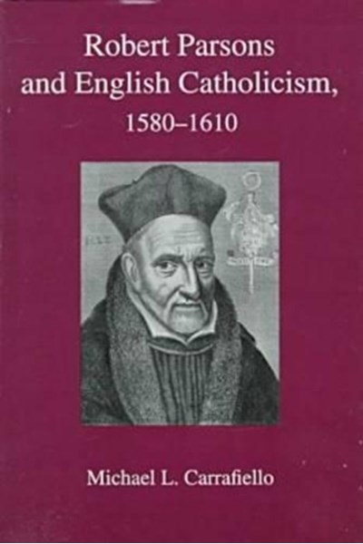 Robert Parsons & English Catholicism, 1580-1610