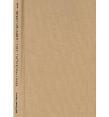 Poverty and Leadership in the Later Roman Empire