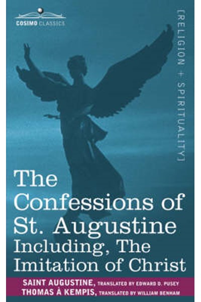 Confessions of St. Augustine, Including The Imitation of Christ