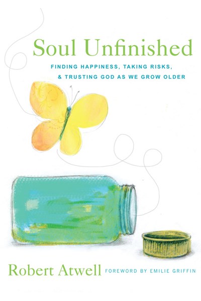 Soul Unfinished: Finding Happiness Taking Risks and Trusting God