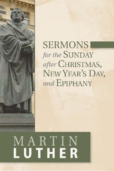 Sermons for the Sunday after Christmas, New Year's Day, and Epiphany
