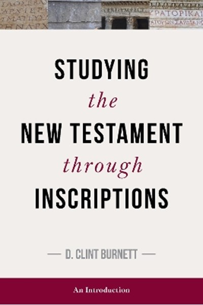 Studying the New Testament Through Inscriptions