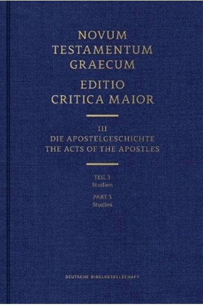 Novum Testamentum Graecum - Editio Critica Maior Vol. III: Part 3 Studies