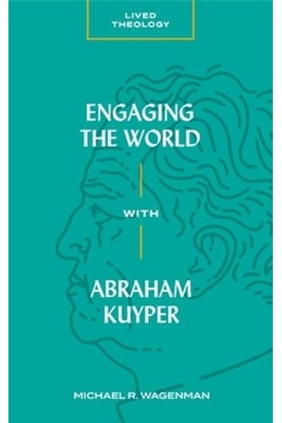Engaging the World with Abraham Kuyper