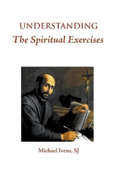 Understanding the Spiritual Exercises