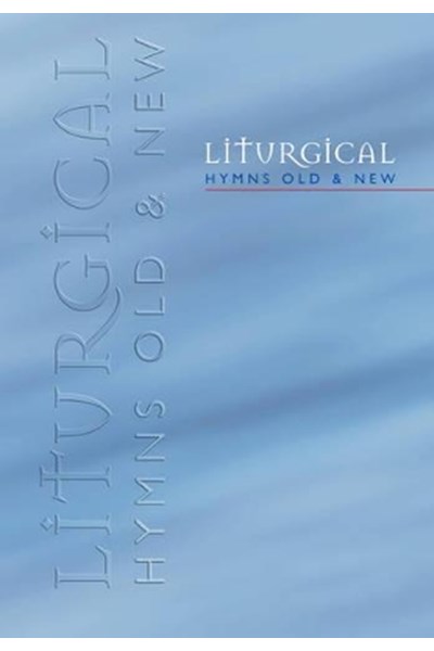 Liturgical Hymns Old and New