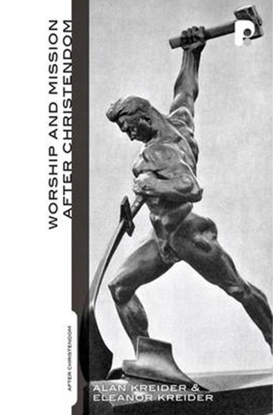 Worship and Mission After Christendom