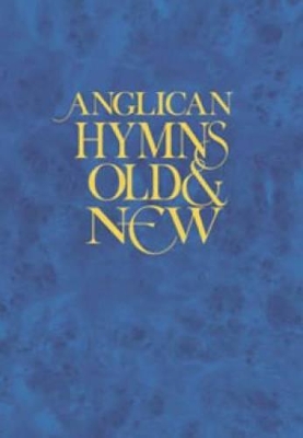 Anglican Hymns Old & New: Words