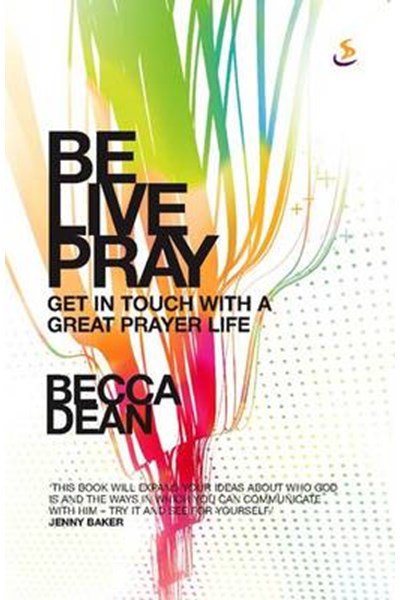 Be Live Pray: Get in Touch with a Great Prayer Life