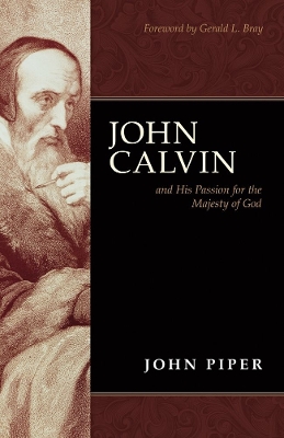 John Calvin and his passion for the majesty of God