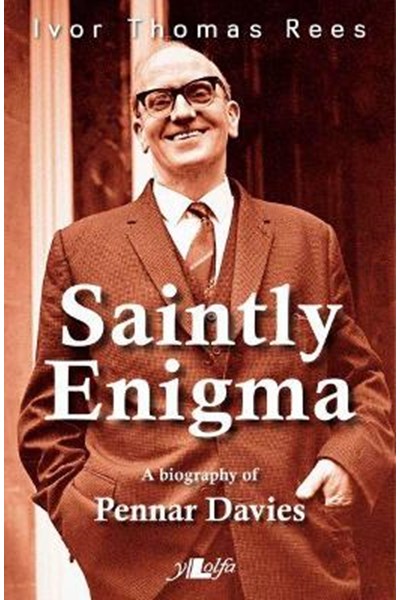 Saintly Enigma - A Biography of Pennar Davies
