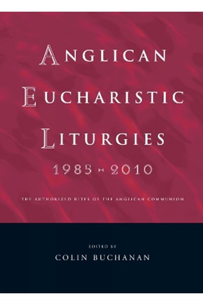 Anglican Eucharistic Liturgies 1985-2010