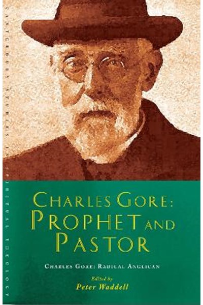 Charles Gore: Radical Anglican