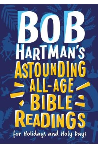 Bob Hartman's Astounding All-Age Bible Readings For Holidays and Holy Days